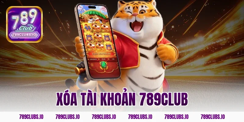 Chi Tiết Cách Xóa Tài Khoản 789CLUB Nhanh Chóng, An Toàn